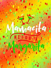 Load image into Gallery viewer, Mamacita Needs a Margarita